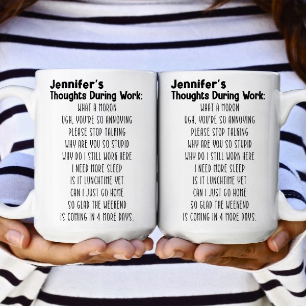 Funny Mug - Thoughts During Work - For Me Gift, Gifts For Coworkers, Boss - Personalized Mug