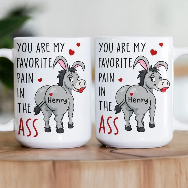 Funny Mug - You Are My Favorite Pain In The A$$ - For Couples, Husband, Wife, Friend Silly Exchange Gift - Personalized Mug Funny Mug - You Are My Favorite Pain In The A$$ - For Couples, Husband, Wife, Friend Silly Exchange Gift - Personalized Mug