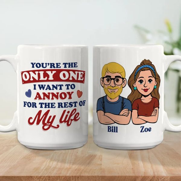 Funny Personalized Ceramic Mug You're The Only One I Want To Annoy Cute Couple Design Sweet Everyday Coffee Gift For Partner Funny Personalized Ceramic Mug You're The Only One I Want To Annoy Cute Couple Design Sweet Everyday Coffee Gift For Partner