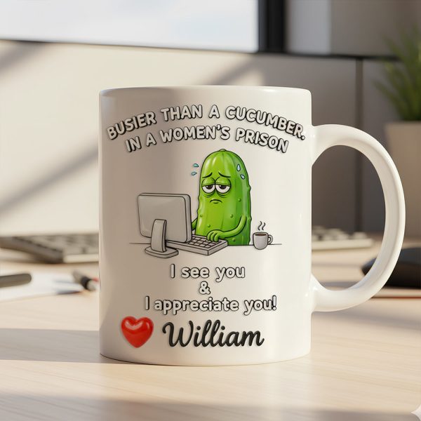 Funny Pickle Office Mug Personalized Gifts For Coworkers 04KIDT211125 Funny Pickle Office Mug Personalized Gifts For Coworkers 04KIDT211125