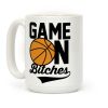 Game On Bitches Basketball Coffee Mug Game On Bitches Basketball Coffee Mug