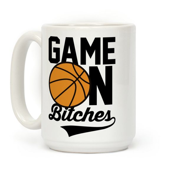 Game On Bitches Basketball Coffee Mug Game On Bitches Basketball Coffee Mug