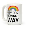 Gay For Hemingway Coffee Mug Gay For Hemingway Coffee Mug