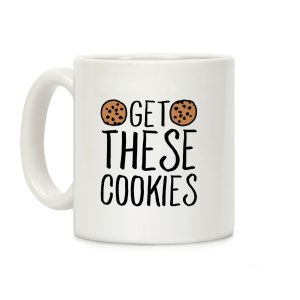 Get These Cookies Parody Coffee Mug