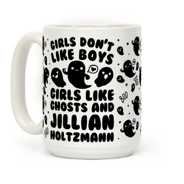 Girls Don't Like Boys Girls Like Ghosts and Jillian Holtzmann Coffee Mug Girls Don't Like Boys Girls Like Ghosts and Jillian Holtzmann Coffee Mug