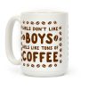 Girls Don't Like Boys. Girls Like Tons of Coffee Coffee Mug Girls Don't Like Boys. Girls Like Tons of Coffee Coffee Mug