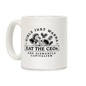 Girls Just Wanna Eat The CEOs Coffee Mug