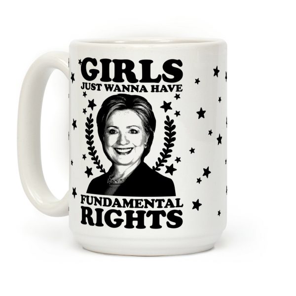 Girls Just Wanna Have Fundamental Rights: HRC Coffee Mug Girls Just Wanna Have Fundamental Rights: HRC Coffee Mug