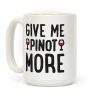 Give Me Pinot More Wine Coffee Mug Give Me Pinot More Wine Coffee Mug