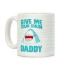 Give Me Your Chum Daddy Coffee Mug Give Me Your Chum Daddy Coffee Mug