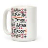God May Be The "Father" But Satan Is Daddy Coffee Mug