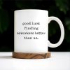 Good Luck Finding Coworkers Better Than Us Mug - Personalized Custom Coffee Mug - COL066_MG Good Luck Finding Coworkers Better Than Us Mug - Personalized Custom Coffee Mug - COL066_MG