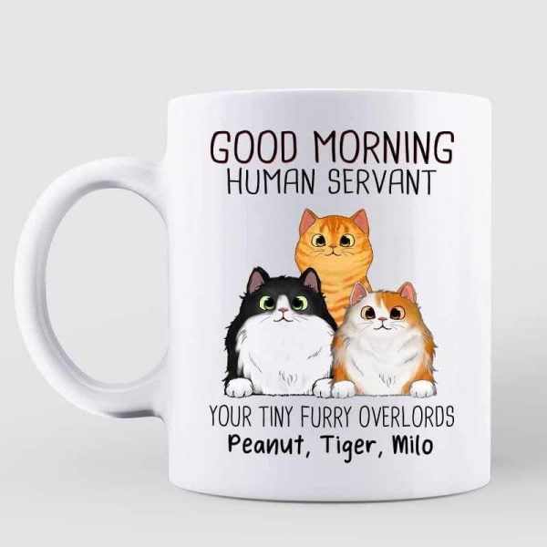 Good Morning Cat Human Servant Gift For Cat Lovers Personalized Mug Good Morning Cat Human Servant Gift For Cat Lovers Personalized Mug