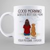 Good Morning From Personal Stalker Woman & Dog Back View Personalized Mug Good Morning From Personal Stalker Woman & Dog Back View Personalized Mug