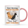 Good Morning Human Servant Funny Cartoon Dogs Personalized Mug