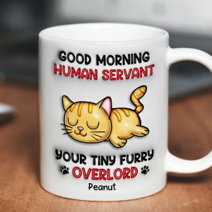 Good Morning Human Servant Personalized 3D Inflated Mug, Funny Gift For Cat Mom, Cat Dad