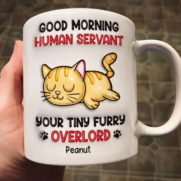 Good Morning Human Servant Personalized 3D Inflated Mug, Funny Gift For Cat Mom, Cat Dad