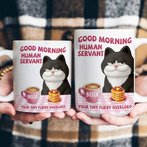 Good Morning Human Servant Your Tiny Furry Overlords - Personalized Mug Good Morning Human Servant Your Tiny Furry Overlords - Personalized Mug