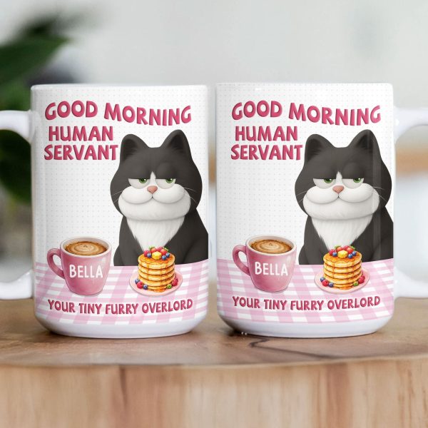 Good Morning Human Servant Your Tiny Furry Overlords - Personalized Mug Good Morning Human Servant Your Tiny Furry Overlords - Personalized Mug