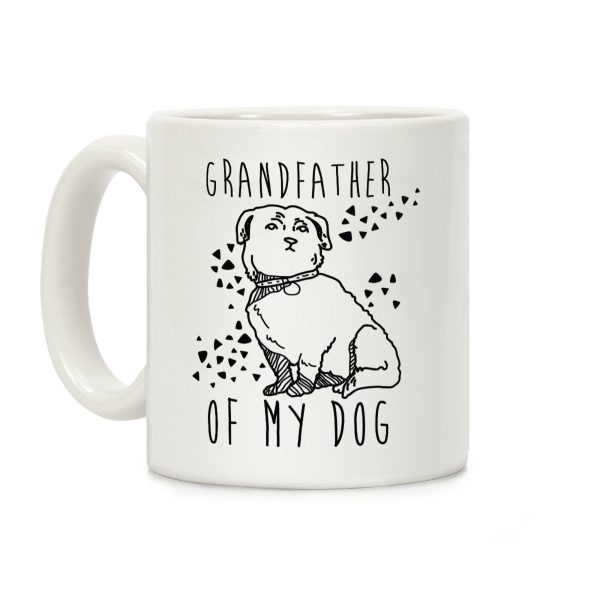 Grandfather Of My Dog Coffee Mug Grandfather Of My Dog Coffee Mug