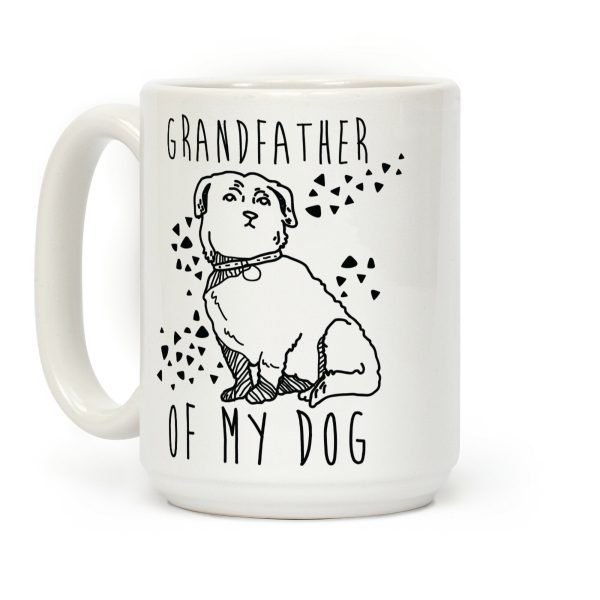 Grandfather Of My Dog Coffee Mug Grandfather Of My Dog Coffee Mug