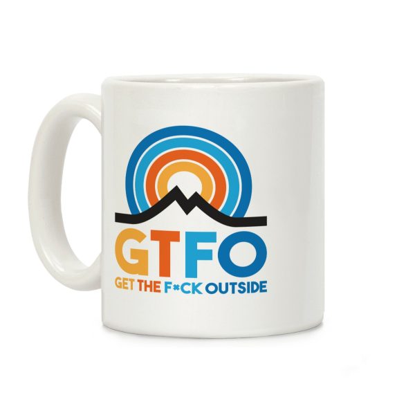 GTFO Get The F*ck Outside Coffee Mug GTFO Get The F*ck Outside Coffee Mug