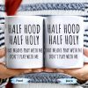 Half Hood Half Holy, That Means Pray With Me Don't Play With Me - Personalized Custom Coffee Mug - FTH062_MG Half Hood Half Holy, That Means Pray With Me Don't Play With Me - Personalized Custom Coffee Mug - FTH062_MG