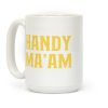 Handy Ma'am Coffee Mug