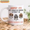 Happy father's Day Admit It! Life Would Be Boring Without Me Dog Cat Mug N304 889235