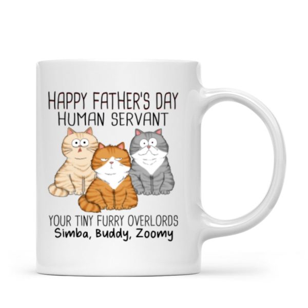 Happy Father's Day Human Servant From Your Tiny Furry Overlord, Personalized Mug, Gift For Cat Dad