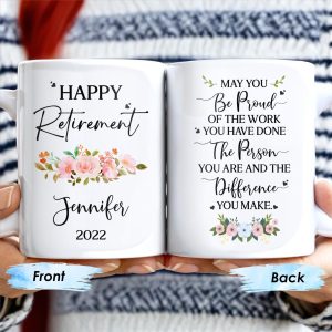 Happy Retirement Proud Of Your Work And Difference Made - Personalized Custom Coffee Mug - FAM221_MG