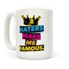Haters Make Me Famous Coffee Mug Haters Make Me Famous Coffee Mug