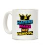 Haters Make Me Famous Coffee Mug Haters Make Me Famous Coffee Mug