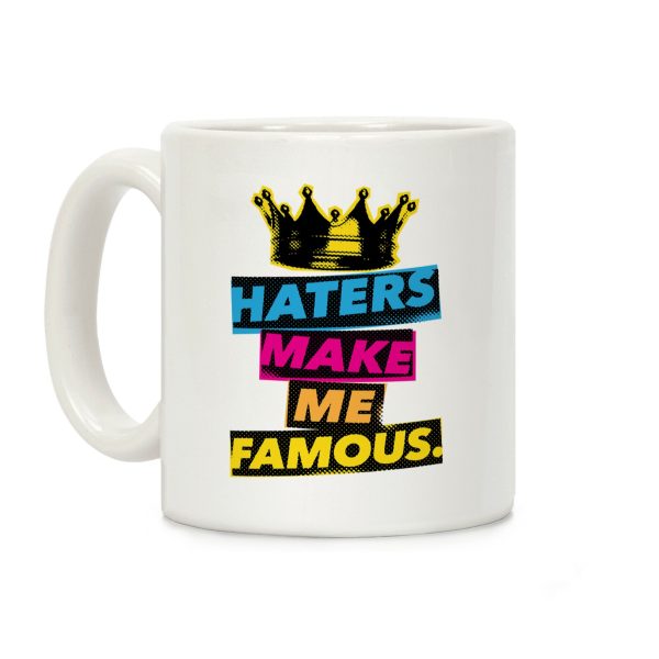 Haters Make Me Famous Coffee Mug Haters Make Me Famous Coffee Mug