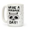 Have A Garbage Day Raccoon Coffee Mug