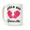 Heels Off Gloves On Coffee Mug Heels Off Gloves On Coffee Mug