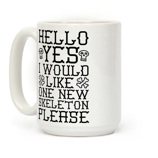 Hello Yes I Would Like One New Skeleton Please Coffee Mug Hello Yes I Would Like One New Skeleton Please Coffee Mug