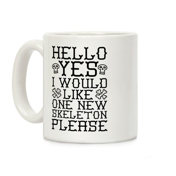 Hello Yes I Would Like One New Skeleton Please Coffee Mug Hello Yes I Would Like One New Skeleton Please Coffee Mug