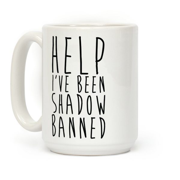 Help I've Been Shadow Banned Coffee Mug Help I've Been Shadow Banned Coffee Mug
