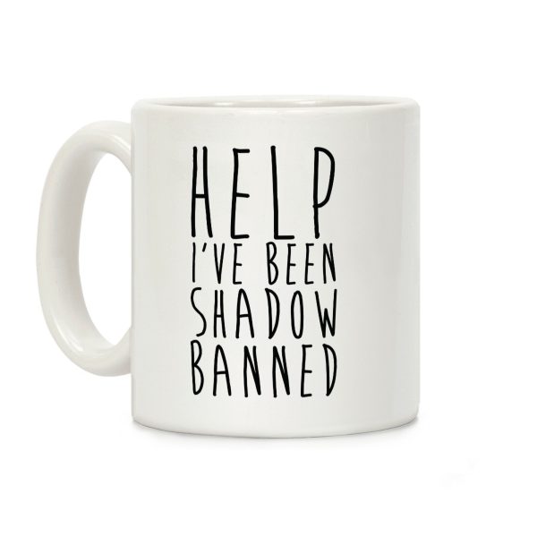 Help I've Been Shadow Banned Coffee Mug Help I've Been Shadow Banned Coffee Mug