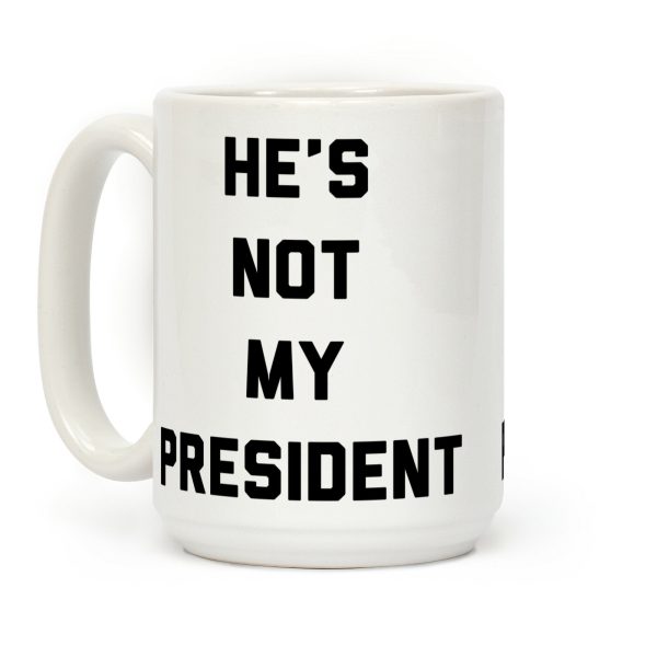 He's Not My President Coffee Mug He's Not My President Coffee Mug