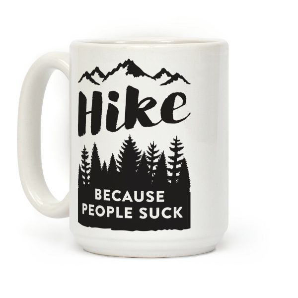 Hike Because People Suck Coffee Mug Hike Because People Suck Coffee Mug