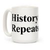 History Sighs Repeats Itself Coffee Mug