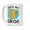 Hold My Grog Coffee Mug