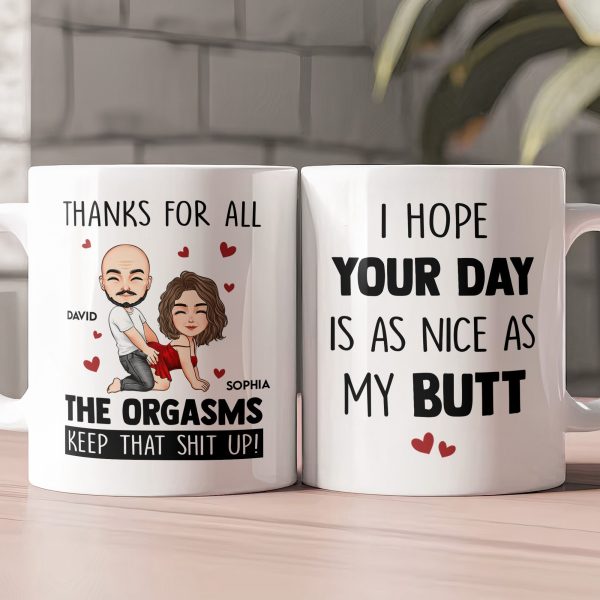 Hope Your Day Is As Nice As My Butt Thanks For All The Orgasms - Personalized Mug Hope Your Day Is As Nice As My Butt Thanks For All The Orgasms - Personalized Mug
