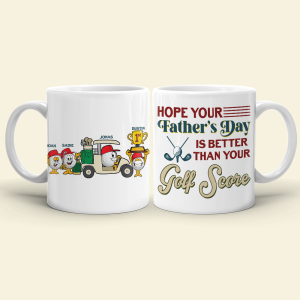 Hope Your Father's Day Is Better Than Your Golf Score - Personalized White Mug