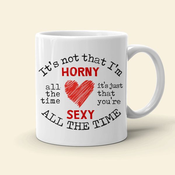 Horny And Sexy All The Time, Personalized Coffee Mug, Funny Couple, Christmas Gifts