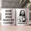 How Does Jesus Make His Coffee? Hebrews It - Personalized Mug How Does Jesus Make His Coffee? Hebrews It - Personalized Mug