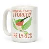 Humming Because I Forgot The Lyrics Coffee Mug Humming Because I Forgot The Lyrics Coffee Mug