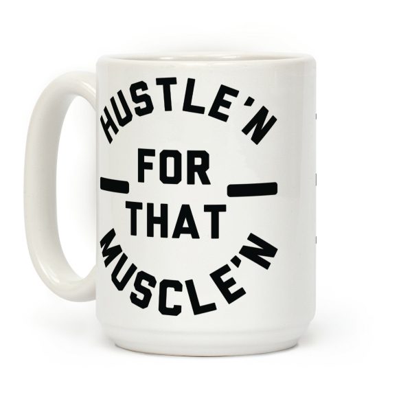 Hustle'n for That Muscle'n Coffee Mug